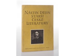 Nástin dějin starší české literatury : pomocná kniha pro 9. postupný ročník všeobecně vzdělávacích škol, pro 1. ročník pedagogických škol a odborných škol čtyřletých a tříletých (1956)