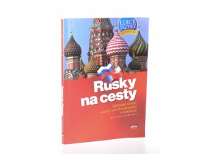 Rusky na cesty : základní slovní obraty pro dorozumění s cizincem