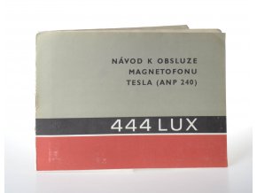 Návod k obsluze magnatofonu Tesla (ANP 240) : 444 LUX