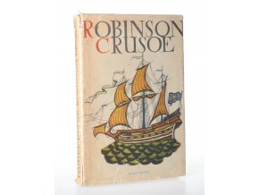 Život a zvláštní podivná dobrodružství Robinsona Crusoe námořníka z Yorku