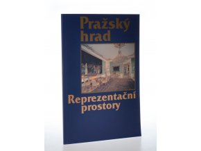 Pražský hrad : reprezentační prostory