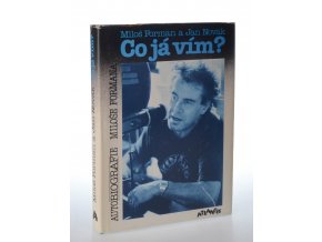Co já vím? : autobiografie Miloše Formana
