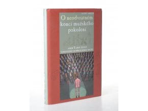 O neodvratném konci mužského pokolení, aneb, Tajný život takového normálního muže