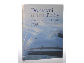 Dopravní letiště Prahy = The Airports of Prague : 2001 - 2005