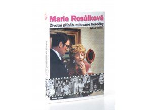 Marie Rosůlková, aneb, "Meryčka na scénu ..." : životní příběh milované herečky