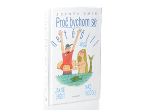 Proč bychom se netěšili, aneb, Jak se držet nad vodou ( r.1998, 2001)