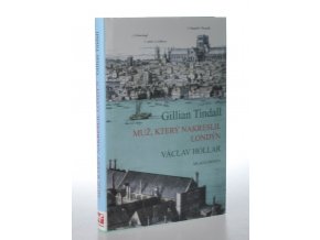 Muž, který nakreslil Londýn : životní příběh Václava Hollara