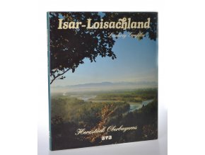 Isar-Loisachland : Herzstück Oberbayerns