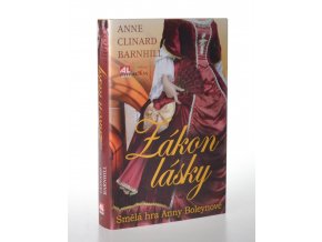 Zákon lásky : smělá hra Anny Boleynové