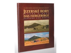 Jizerské hory včera a dnes = Das Isergebirge gestern und heute