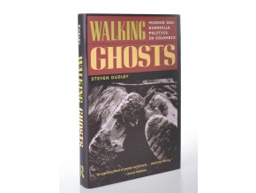 Walking Ghosts : murder and guerilla polotics in Colombia