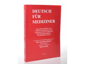 Deutsch für Mediziner : eine praktische Hilfe für Ärzte, Zahnärzte, Medizinstudenten und Krankenschwestern im Umgang mit deutschsprachigen Patienten - mit ausführlichem Hörtext