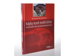 Kdyby koně mohli křičet : co musí jezdci vědět, aby jejich kůň zůstal zdravý