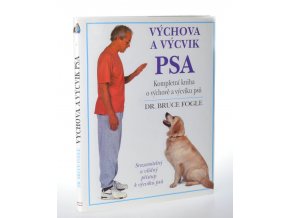 Výchova a výcvik psa : kompletní kniha o výchově a výcviku psů všech věkových kategorií