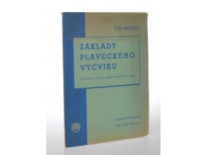 Základy plaveckého výcviku : příručka pro učitele a cvičitele tělovýchovných spolků