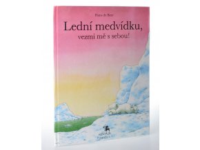 Lední medvídku, vezmi mě s sebou!