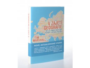 V zajetí geografie : jak lze pomocí deseti map pochopit světovou politiku