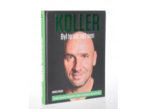 Koller : byl to víc než sen