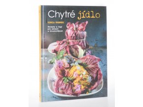 Chytré jídlo : recepty a tipy na to, jak být zdravý a žít déle