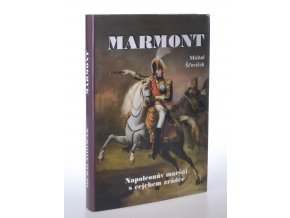 Marmont : Napoleonův maršál s cejchem zrádce