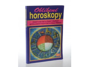 Oblíbené horoskopy : čínský, keltský, čínský císařský, astrologický, egyptský, podle přírody (1999)