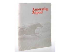 Americký Západ : výstava, kterou uspořádalo Amon Carter Museum of Western Art, jež má sídlo ve městě Fort Worth ve státě Texas