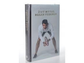 Živý mýtus Roger Federer