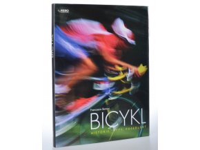 Bicykl : historie, mýty, posedlost