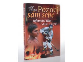 Poznej sám sebe : tajemství těla, duše a mysli