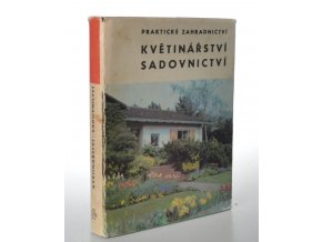 Praktické zahradnictví. Květinářství - sadovnictví (1969)