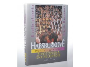Habsburkové : životopisná encyklopedie