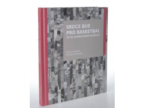 Srdce bije pro basketbal : 70 let poděbradské košíkové