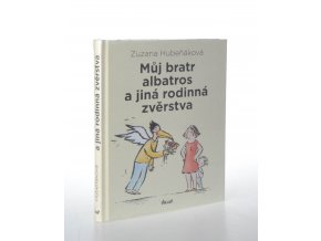 Můj bratr albatros a jiná rodinná zvěrstva