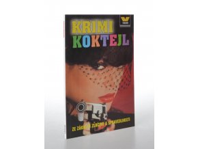 Krimi koktejl : ze zákulisí zločinu a spravedlnosti