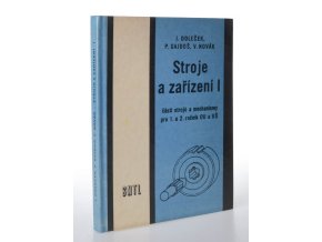 Stroje a zařízení I : části strojů a mechaniky : pro 1. a 2. ročník OU a UŠ oboru strojírenství