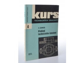 Přehled technického kreslení : základy kreslení a čtení strojnických výkresů