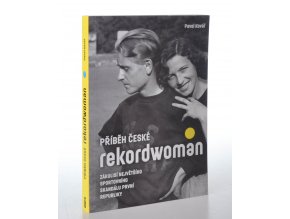 Příběh české rekordwoman : zákulisí největšího sportovního skandálu první republiky