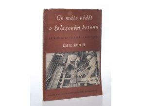 Co máte vědět o železovém betonu : příručka pro železáře a betonáře