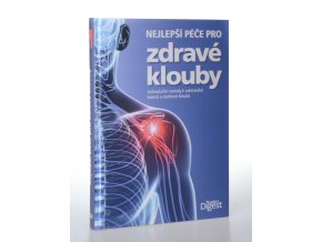 Nejlepší péče pro zdravé klouby : jednoduché metody k odstranění bolesti a ztuhlosti kloubů