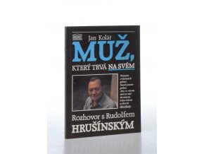 Muž, který trvá na svém : rozhovor s Rudolfem Hrušínským