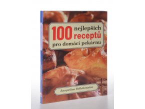 100 nejlepších receptů pro domácí pekárnu