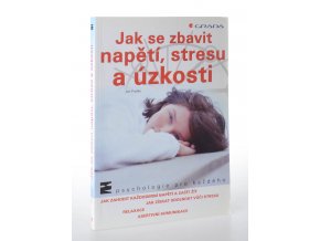 Jak se zbavit napětí, stresu a úzkosti