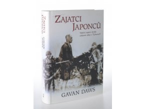 Zajatci Japonců : váleční zajatci druhé světové války v Tichomoří