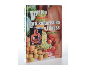 Výživa (hlavně) pro kulturistiku a fitness