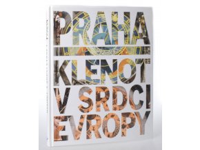 Praha - klenot v srdci Evropy