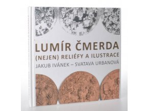 Lumír Čmerda : (nejen) reliéfy a ilustrace