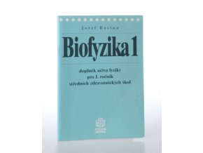 Biofyzika : doplněk učiva fyziky pro 1. ročník středních zdravotnických škol