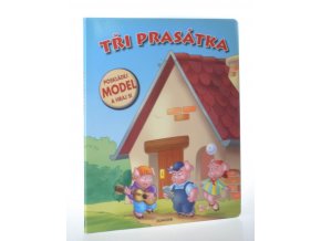 Tři prasátka : poskládej model a hraj si