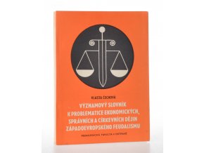 Významový slovník k problematice ekonomických, správních a církevních dějin západoevropského feudalismu