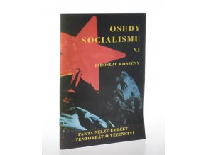 Osudy socialismu XI, aneb, Fakta nelze umlčet - tentokrát o vězeňství